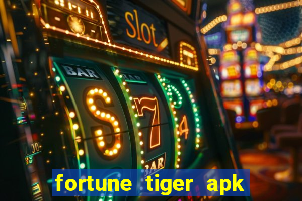 fortune tiger apk dinheiro infinito