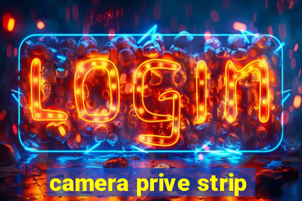 camera prive strip