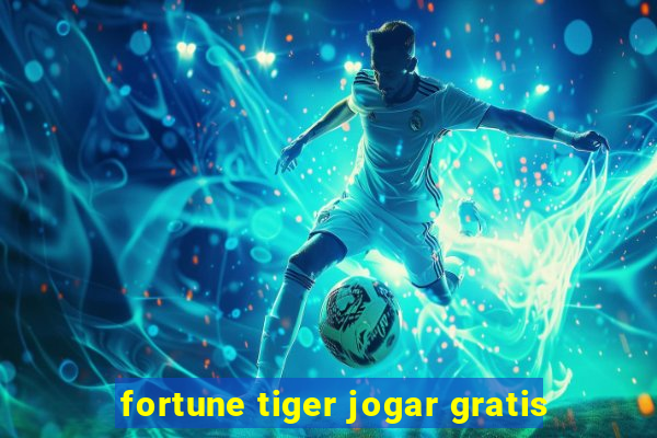 fortune tiger jogar gratis