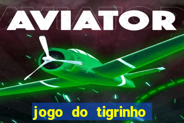 jogo do tigrinho que mais paga