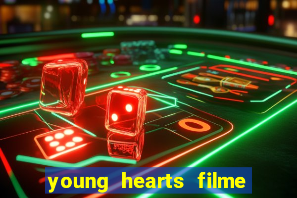 young hearts filme completo dublado