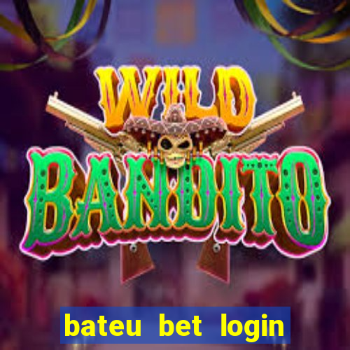 bateu bet login entrar na minha conta