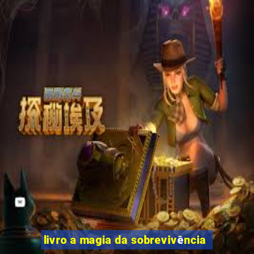 livro a magia da sobrevivência