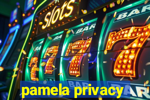 pamela privacy