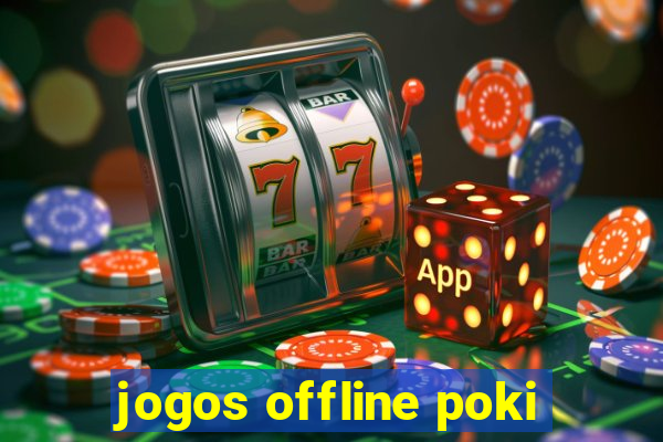 jogos offline poki