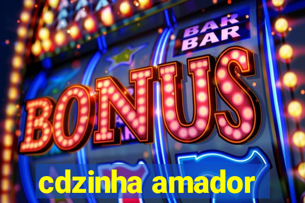 cdzinha amador