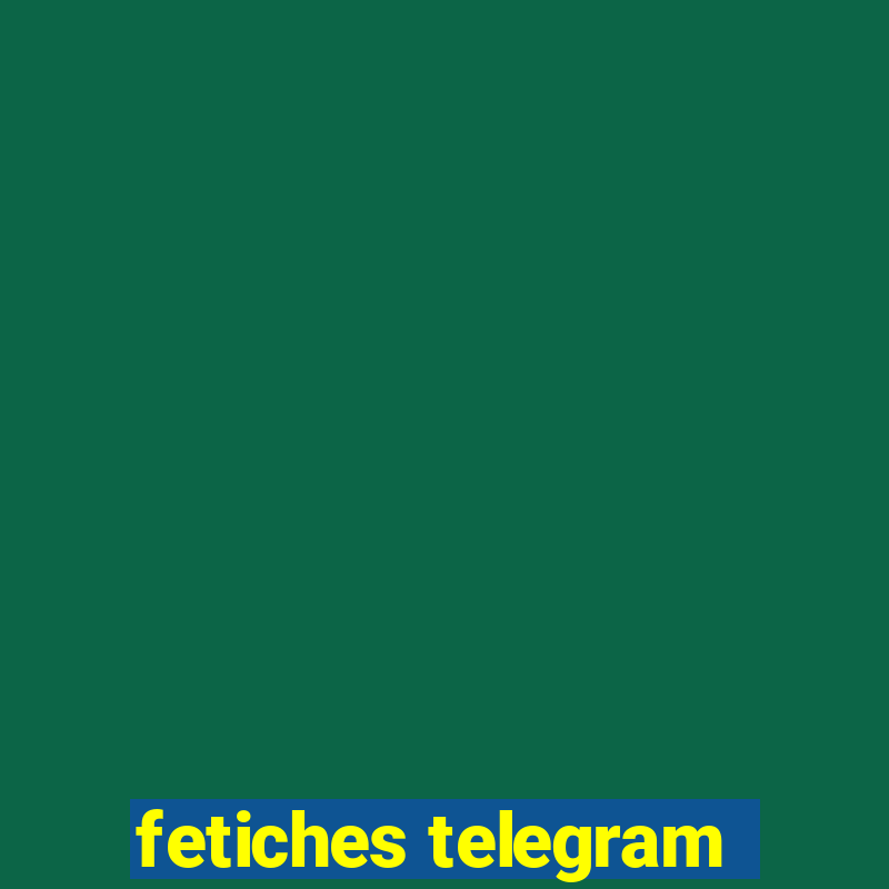 fetiches telegram