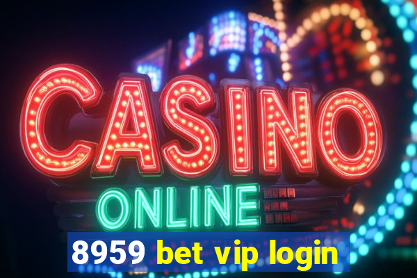 8959 bet vip login