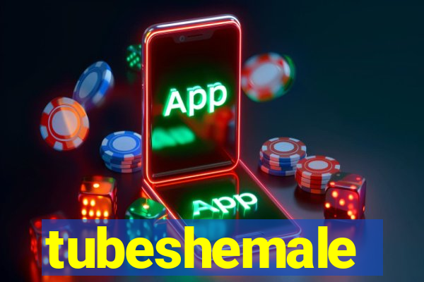 tubeshemale