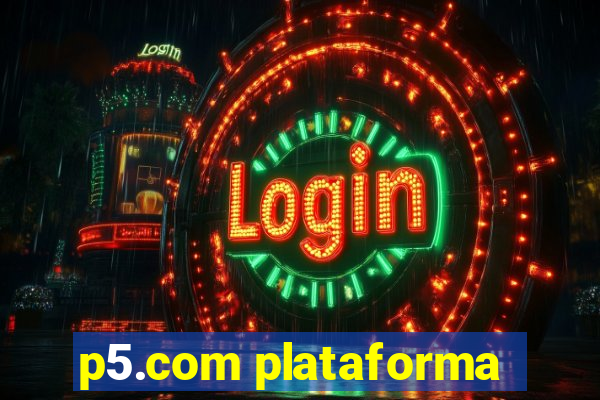 p5.com plataforma