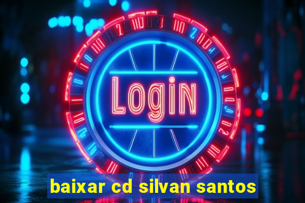 baixar cd silvan santos