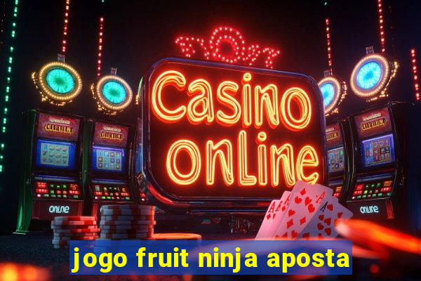 jogo fruit ninja aposta