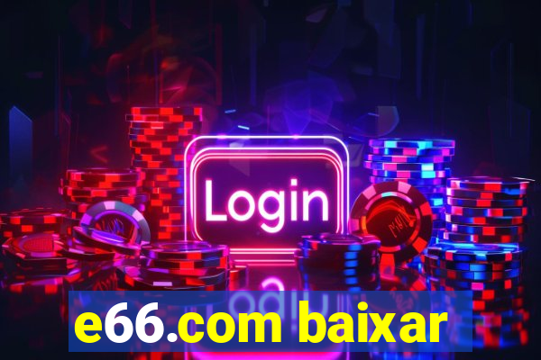 e66.com baixar