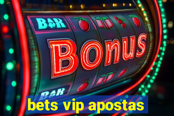 bets vip apostas