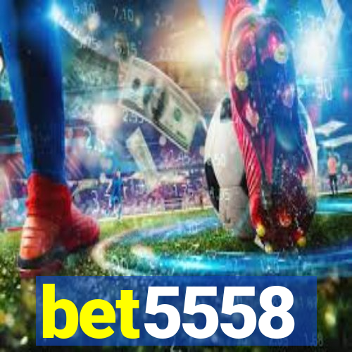 bet5558