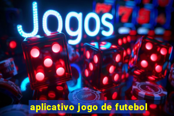 aplicativo jogo de futebol