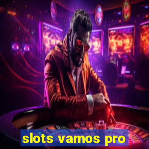 slots vamos pro