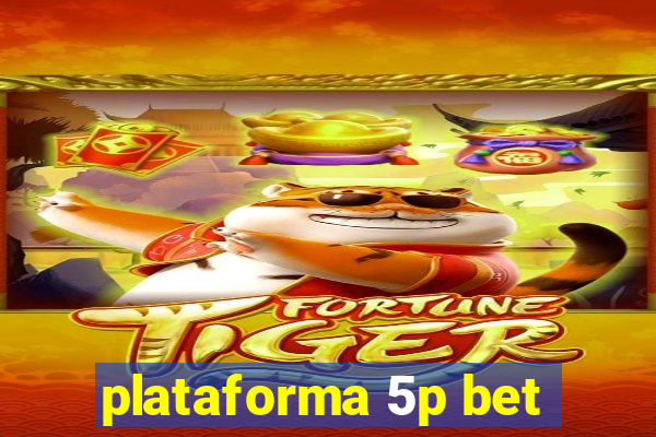 plataforma 5p bet