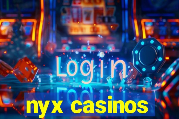 nyx casinos