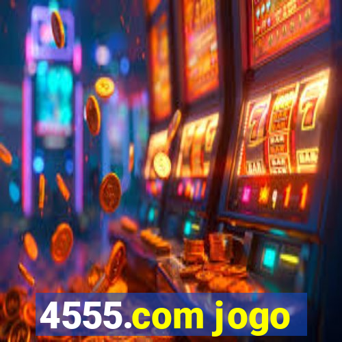 4555.com jogo