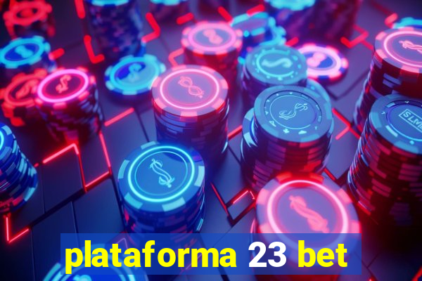 plataforma 23 bet