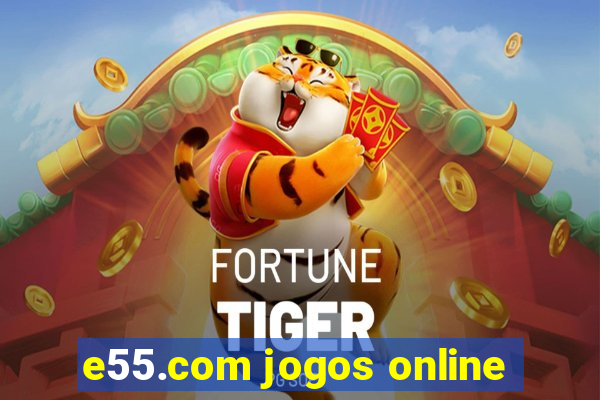 e55.com jogos online