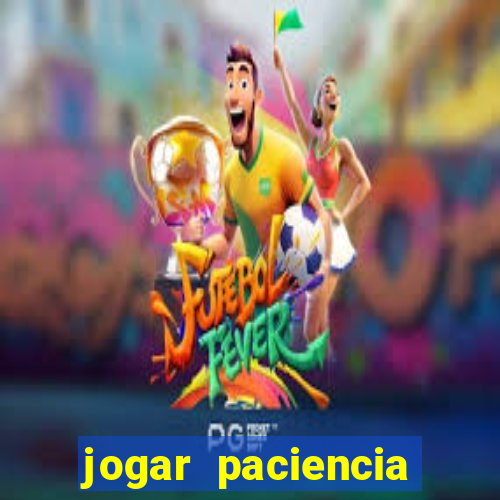 jogar paciencia haja paciencia