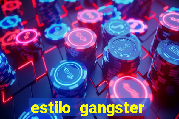 estilo gangster shopping popular