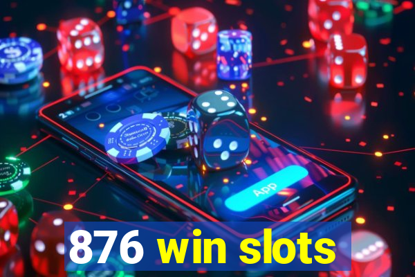 876 win slots