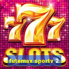 futemax sportv 2