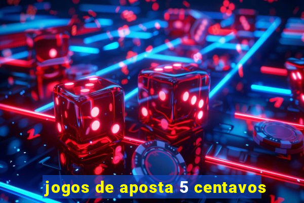 jogos de aposta 5 centavos