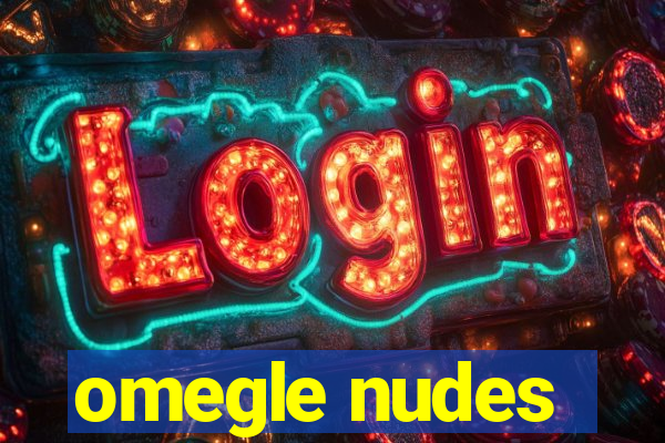 omegle nudes