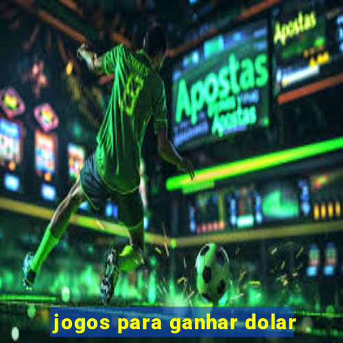 jogos para ganhar dolar