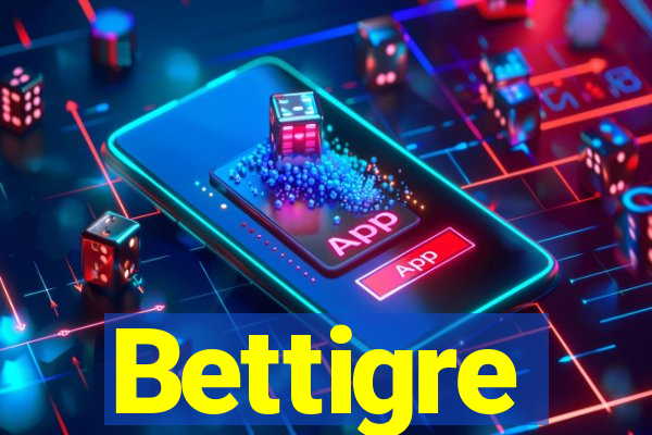 Bettigre