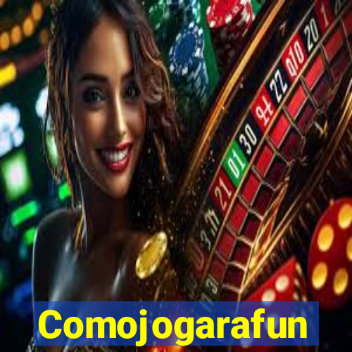 Comojogarafun