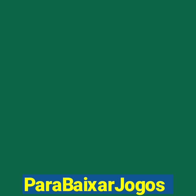 ParaBaixarJogos