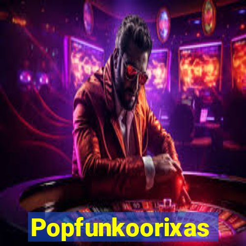 Popfunkoorixas