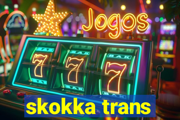 skokka trans