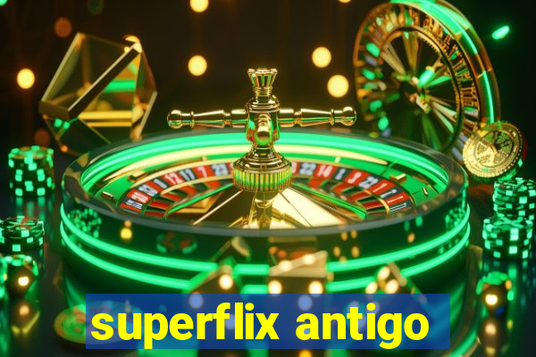 superflix antigo