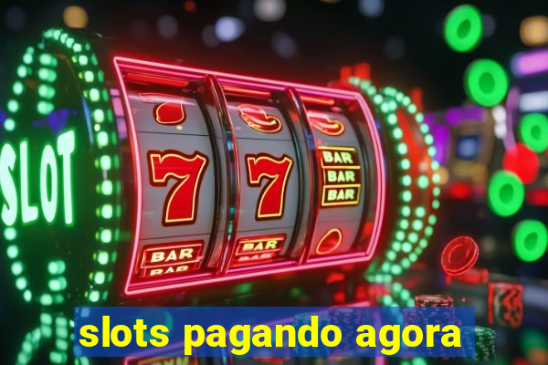 slots pagando agora