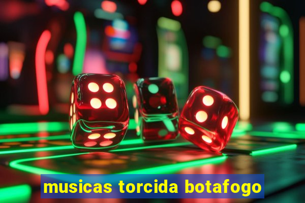 musicas torcida botafogo