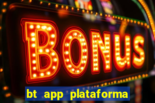 bt app plataforma de jogos