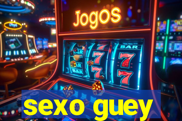 sexo guey