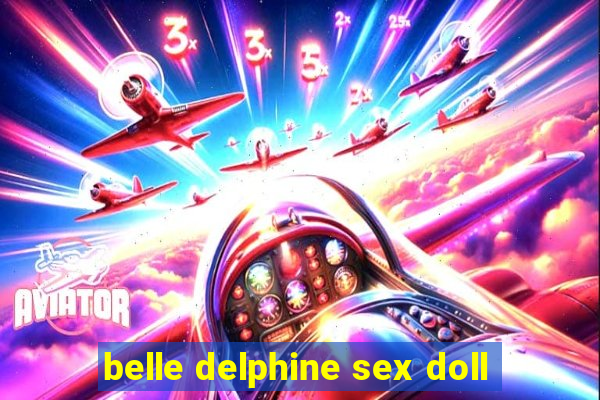 belle delphine sex doll