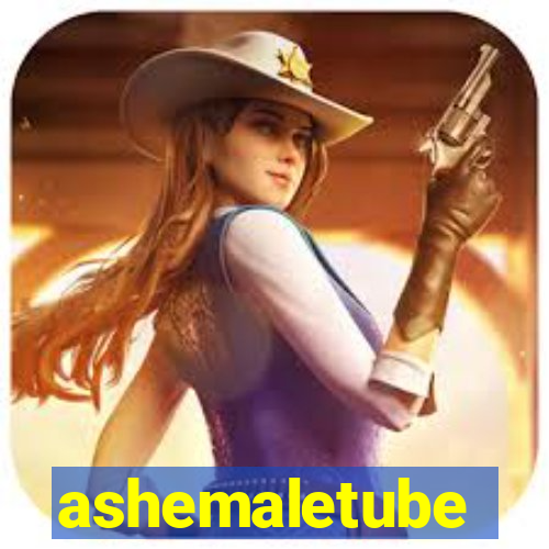 ashemaletube