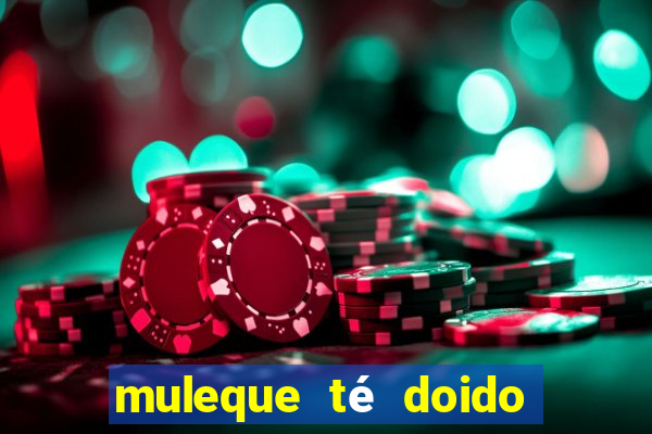 muleque té doido 4 assistir online grátis