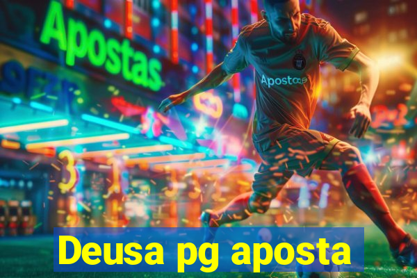 Deusa pg aposta