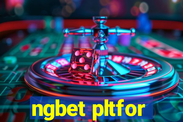 ngbet pltfor