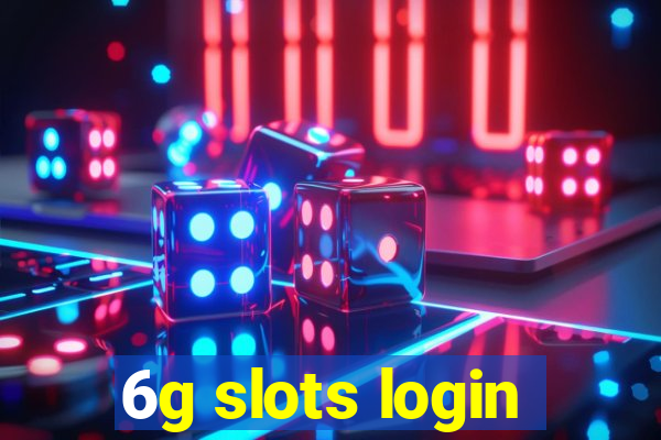 6g slots login