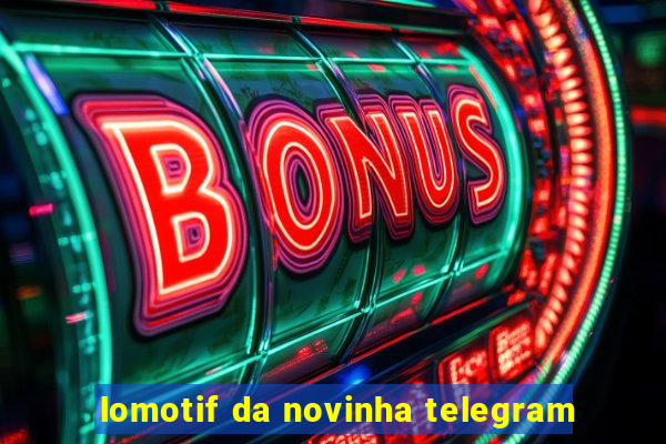 lomotif da novinha telegram